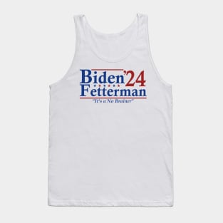 Biden Fetterman 2024 It's a No Brainer Tank Top